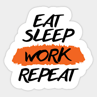 Eat Sleep Work Repeat Sticker